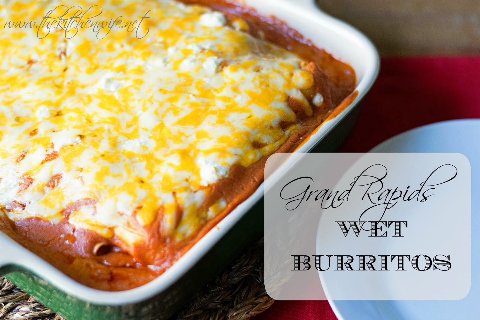 The Kitchen Wife | Grand Rapids Wet Burrito
